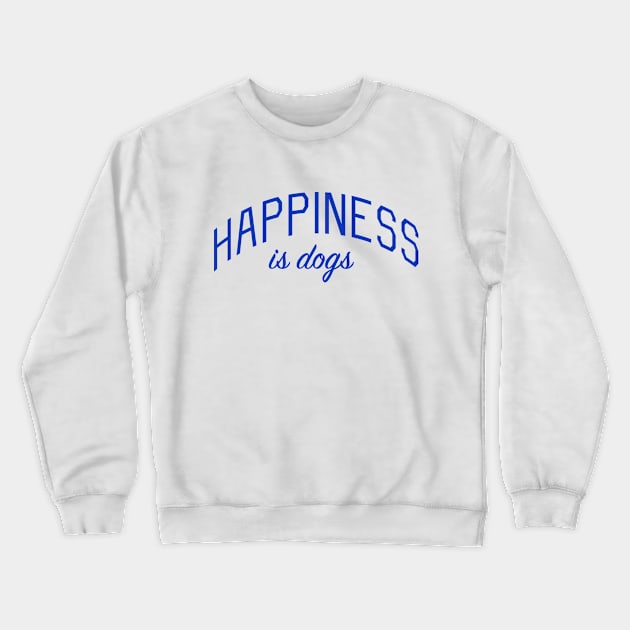 Happiness is Dogs Crewneck Sweatshirt by bickspics